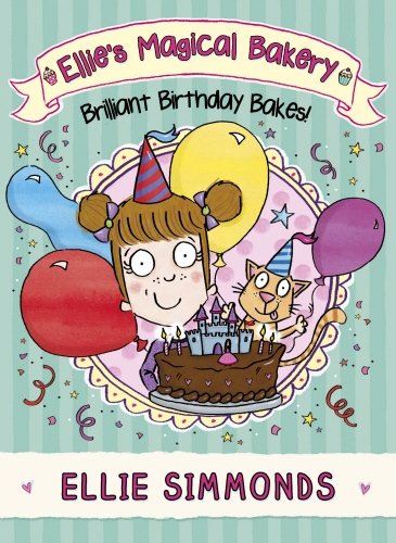 Book cover of Ellie's Magical Bakery: Brilliant Birthday Bakes! by Ellie Simmonds