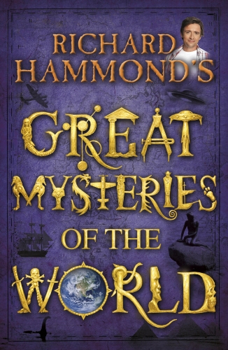 Book cover of Richard Hammond's Great Mysteries of the World by Richard Hammond