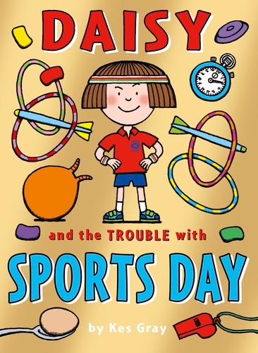 Book cover of Daisy and the Trouble with Sports Day by Kes Gray