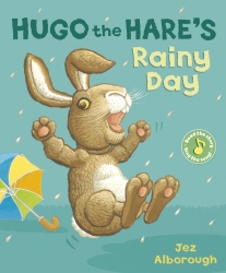 Book cover of Hugo the Hare's Rainy Day by Jez Alborough