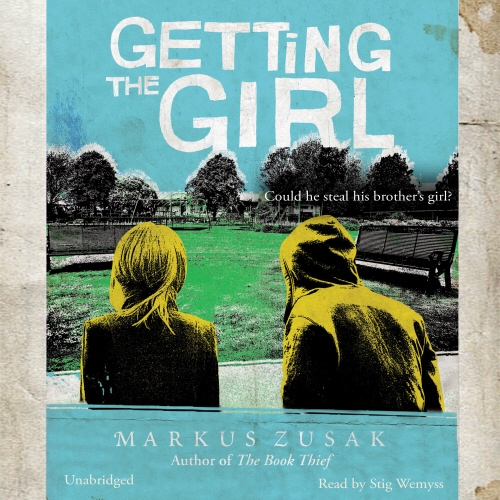 Book cover of Getting the Girl by Markus Zusak