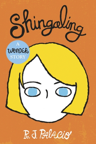 Book cover of Shingaling: A Wonder Story by R J Palacio
