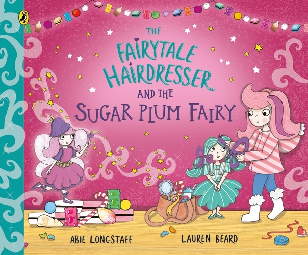 Book cover of The Fairytale Hairdresser and the Sugar Plum Fairy by Abie Longstaff, Lauren Beard