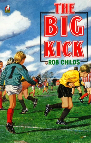Book cover of The Big Kick by Rob Childs