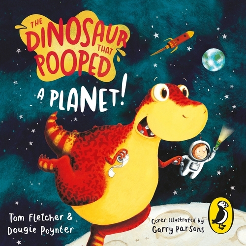 Book cover of The Dinosaur that Pooped a Planet! by Tom Fletcher, Dougie Poynter