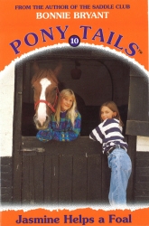 Book cover of Pony Tails 10: Jasmine Helps A Foal by Bonnie Bryant