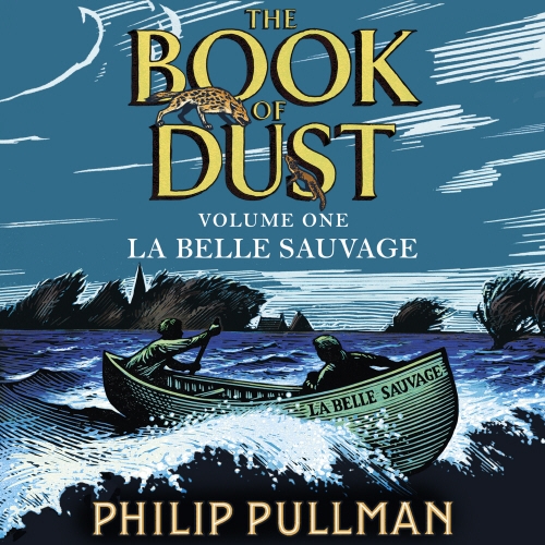 Book cover of La Belle Sauvage: The Book of Dust Volume One by Philip Pullman