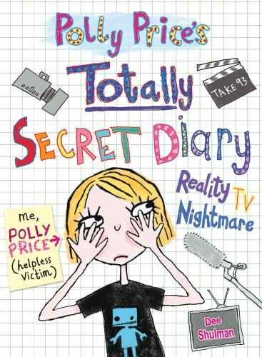 Book cover of Polly Price's Totally Secret Diary: Reality TV Nightmare by Dee Shulman