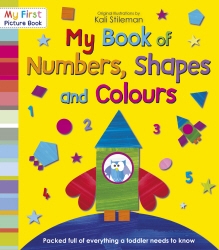 Book cover of My Book of Numbers, Shapes and Colours by Kali Stileman