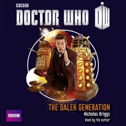 Book cover of Doctor Who: The Dalek Generation by Nicholas Briggs