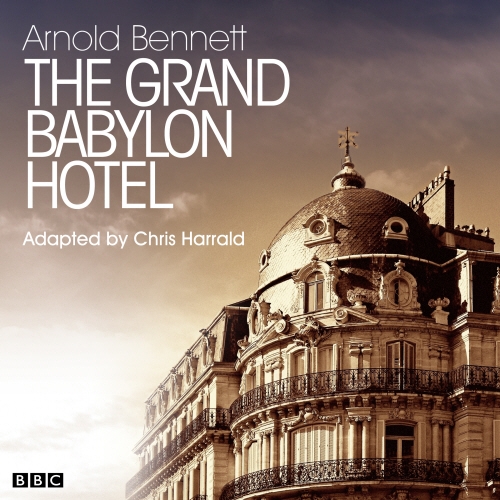Book cover of Grand Babylon Hotel, The (Classic Serial) by Arnold Bennett