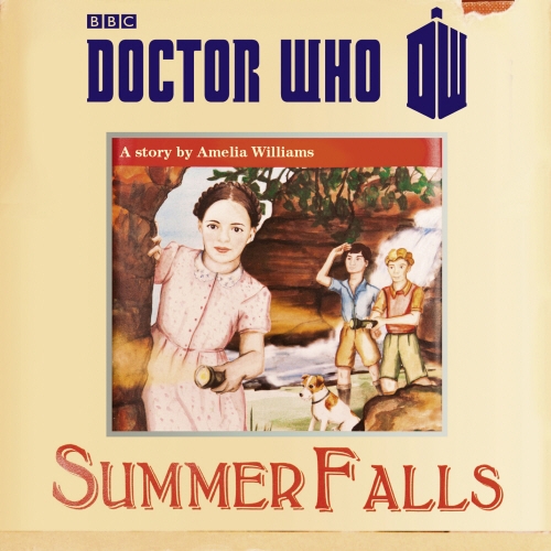 Book cover of Doctor Who: Summer Falls by Amelia Williams