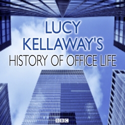Book cover of Lucy Kellaway's History of Office Life by Somethin' Else