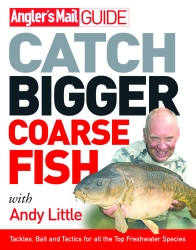 Book cover of Angler's Mail Guide: Catch Bigger Coarse Fish by Andy Little, Roy Westwood