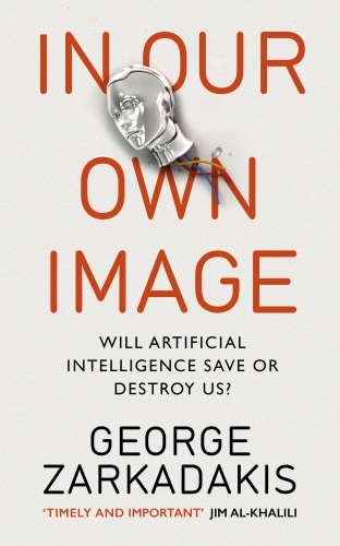 Book cover of In Our Own Image by George Zarkadakis