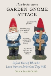 Book cover of How to Survive a Garden Gnome Attack by Chuck Sambuchino