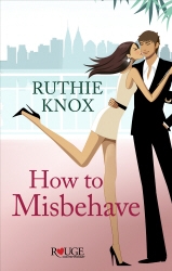 Book cover of How to Misbehave: A Rouge Contemporary Romance by Ruthie Knox