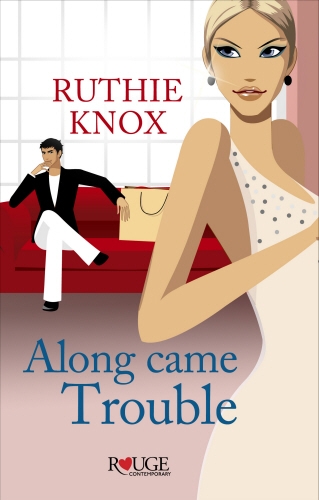 Book cover of Along Came Trouble: A Rouge Contemporary Romance by Ruthie Knox