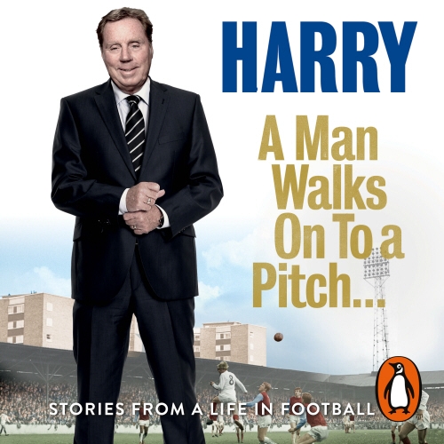 Book cover of A Man Walks On To a Pitch by Harry Redknapp