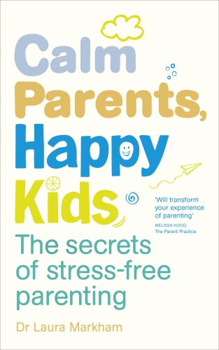 Book cover of Calm Parents, Happy Kids by Laura Markham