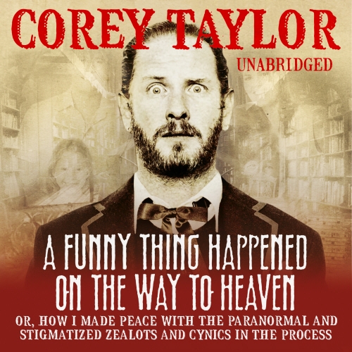Book cover of A Funny Thing Happened On The Way To Heaven by Corey Taylor
