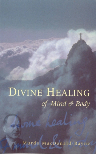 Book cover of Divine Healing Of Mind & Body by Murdo MacDonald-Bayne