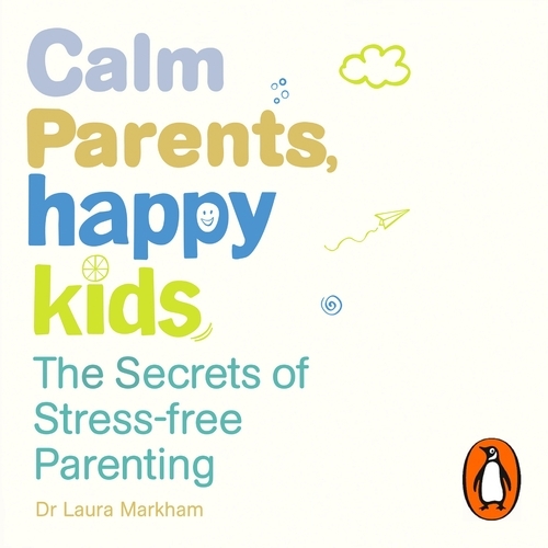 Book cover of Calm Parents, Happy Kids by Laura Markham