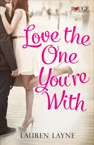 Book cover of Love the One You're With: A Rouge Contemporary Romance by Lauren Layne