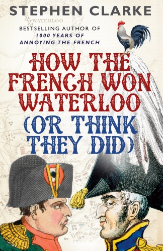 Book cover of How the French Won Waterloo - or Think They Did by Stephen Clarke