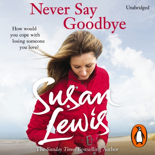 Book cover of Never Say Goodbye by Susan Lewis