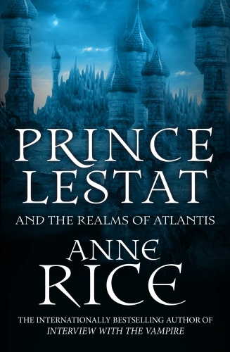 Book cover of Prince Lestat and the Realms of Atlantis by Anne Rice
