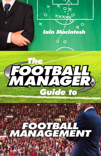 Book cover of The Football Manager's Guide to Football Management by Iain Macintosh