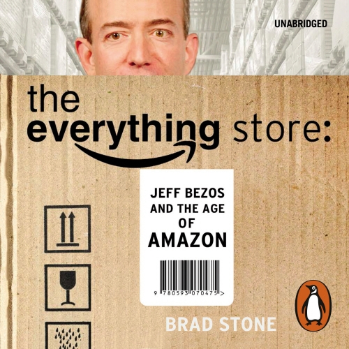 Book cover of The Everything Store: Jeff Bezos and the Age of Amazon by Brad Stone