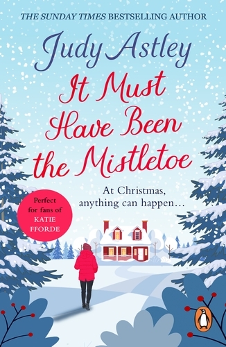 Book cover of It Must Have Been the Mistletoe by Judy Astley