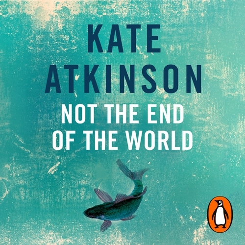 Book cover of Not The End Of The World by Kate Atkinson