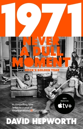 Book cover of 1971 - Never a Dull Moment by David Hepworth