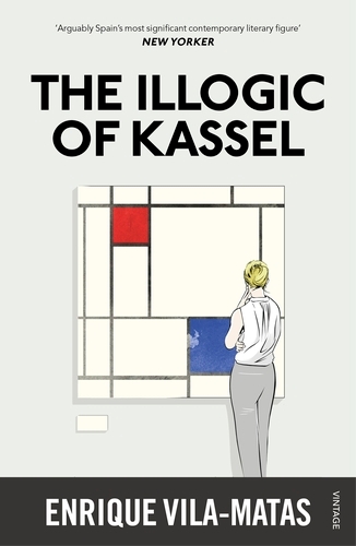 Book cover of The Illogic of Kassel by Enrique Vila-Matas