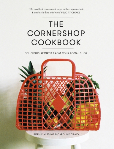 Book cover of The Cornershop Cookbook by Caroline Craig, Sophie Missing