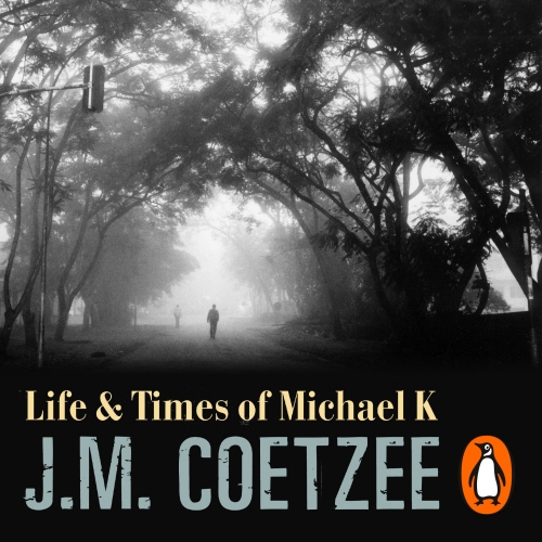 Book cover of Life and Times of Michael K by J M Coetzee