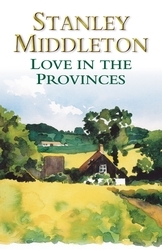 Book cover of Love in the Provinces by Stanley Middleton