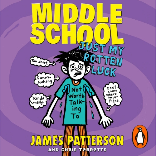 Book cover of Middle School: Just My Rotten Luck by James Patterson