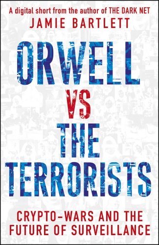 Book cover of Orwell versus the Terrorists: A Digital Short by Jamie Bartlett