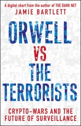 Book cover of Orwell versus the Terrorists: A Digital Short by Jamie Bartlett