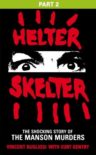 Book cover of Helter Skelter: Part Two of the Shocking Manson Murders by Vincent Bugliosi