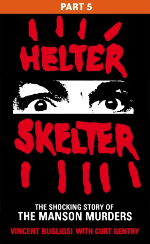 Book cover of Helter Skelter: Part Five of the Shocking Manson Murders by Vincent Bugliosi