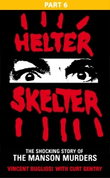 Book cover of Helter Skelter: Part Six of the Shocking Manson Murders by Vincent Bugliosi