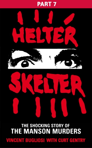 Book cover of Helter Skelter: Part Seven of the Shocking Manson Murders by Vincent Bugliosi
