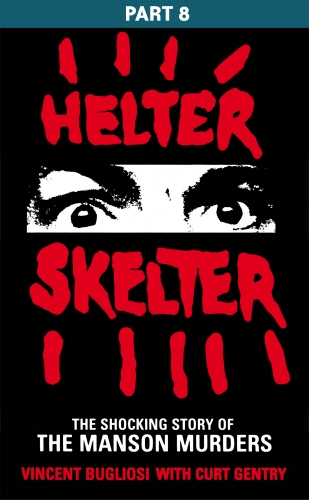 Book cover of Helter Skelter: Part Eight of the Shocking Manson Murders by Vincent Bugliosi