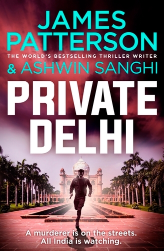Book cover of Private Delhi by James Patterson, Ashwin Sanghi