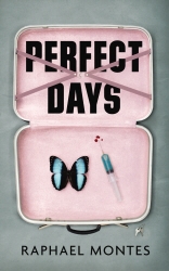 Book cover of Perfect Days by Raphael Montes, Alison Entrekin